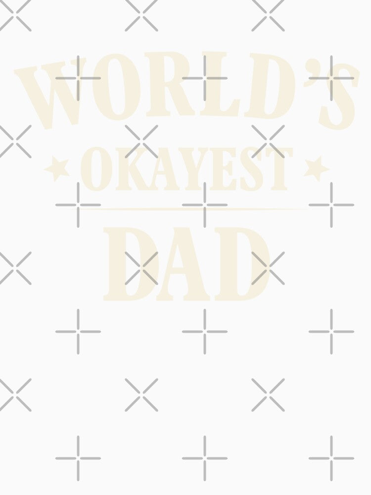 World’s Okayest Dad Funny Design by Rocamisetas
