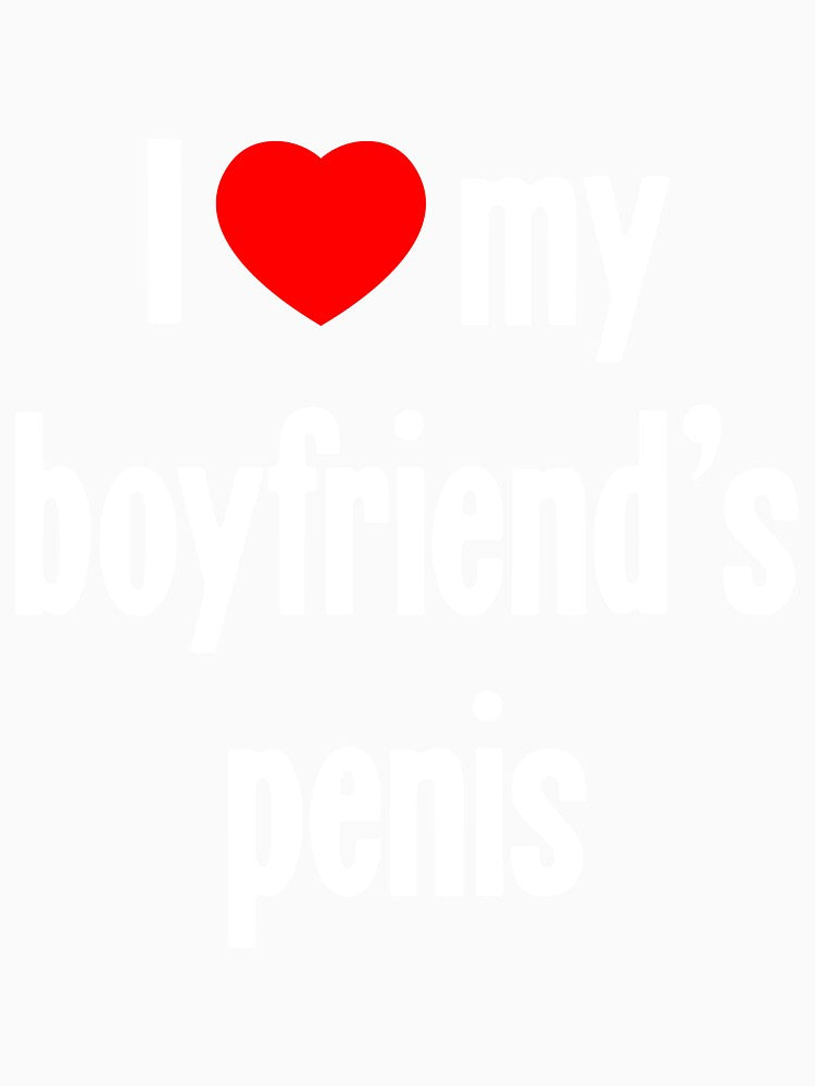 I [Heart] My Boyfriend's Penis by Good-Looking Corpse