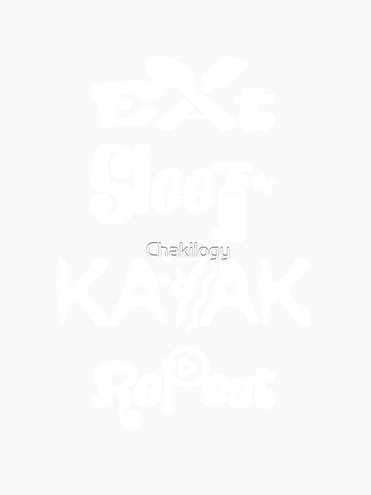 Eat sleep kayak repeat,V444. by Chakilogy