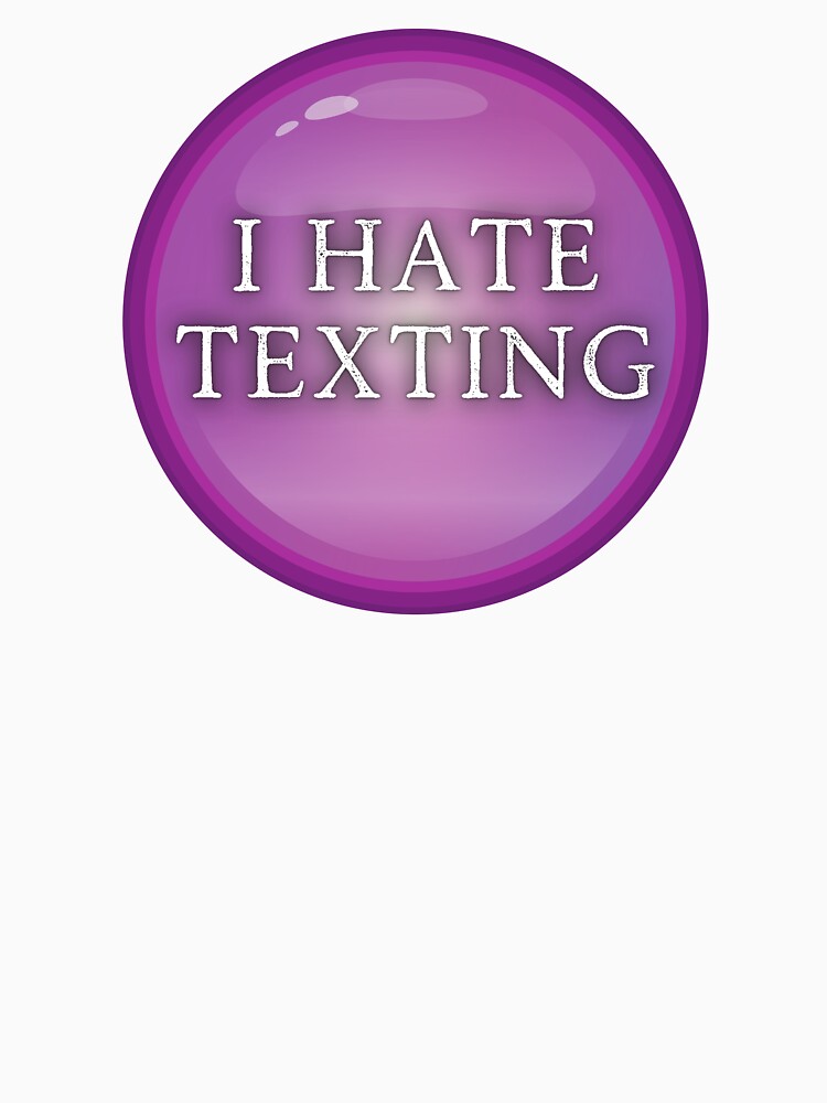I Hate Texting by JJBarnesMerch