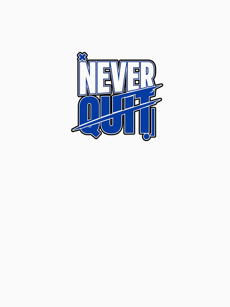 Never Quit Graphic Shirt – Motivation Quote Daily Wear by HavenPawsPrint