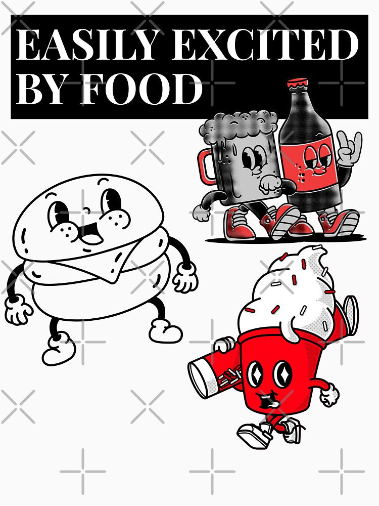 EASILY EXCITED BY FOOD by BestCoolStuff