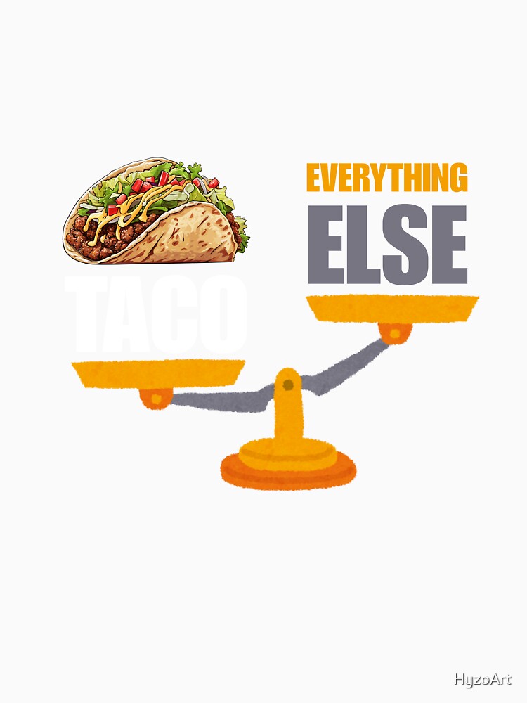 Taco Over Everything Shirt - Taco Lovers Graphic Tee Design by HyzoArt