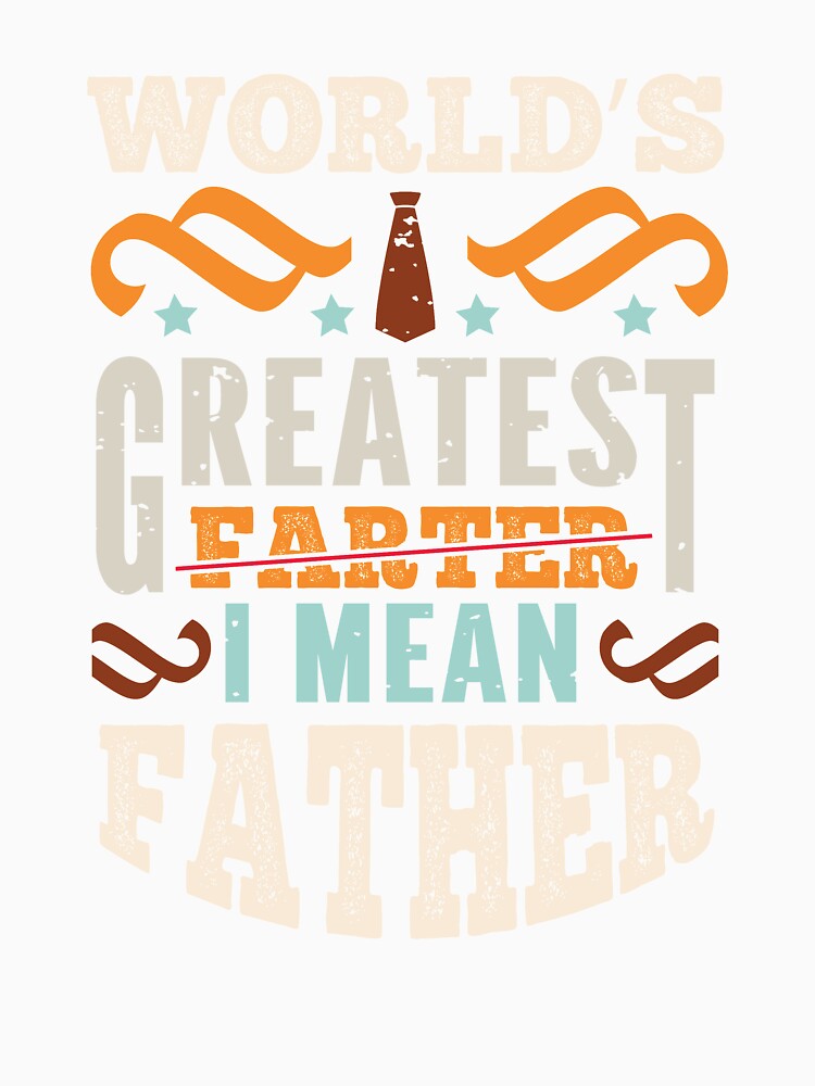 World's Greatest Farter, I mean Father by Pocket-Glitch