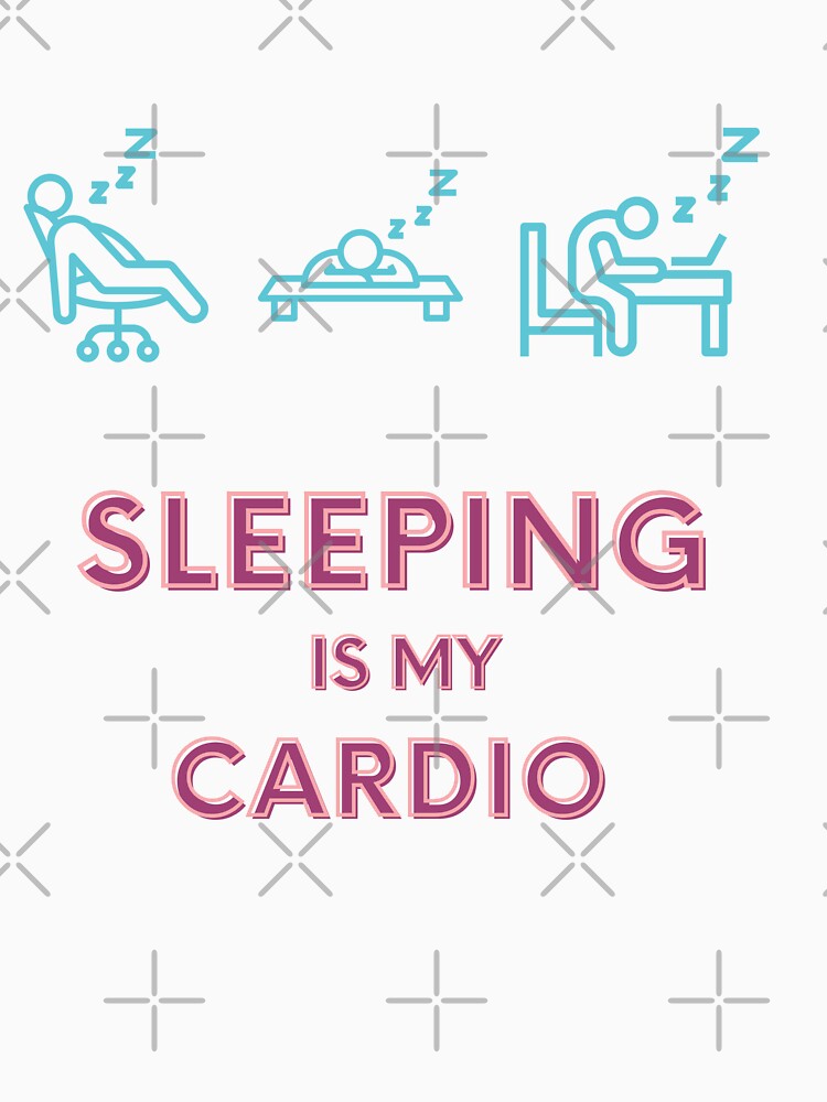 Sleeping is my cardio by Gaudeliy
