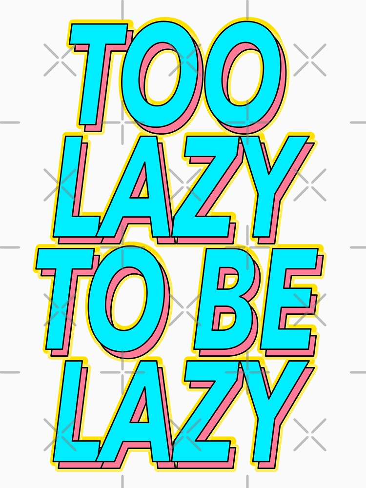 Funny Too Lazy To Be Lazy Slogan by TheImperfecto