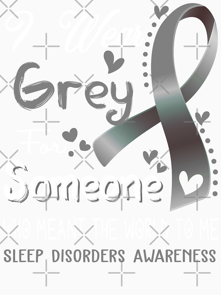 I Wear Grey For Someone SLEEP DISORDERS Awareness by Adropine