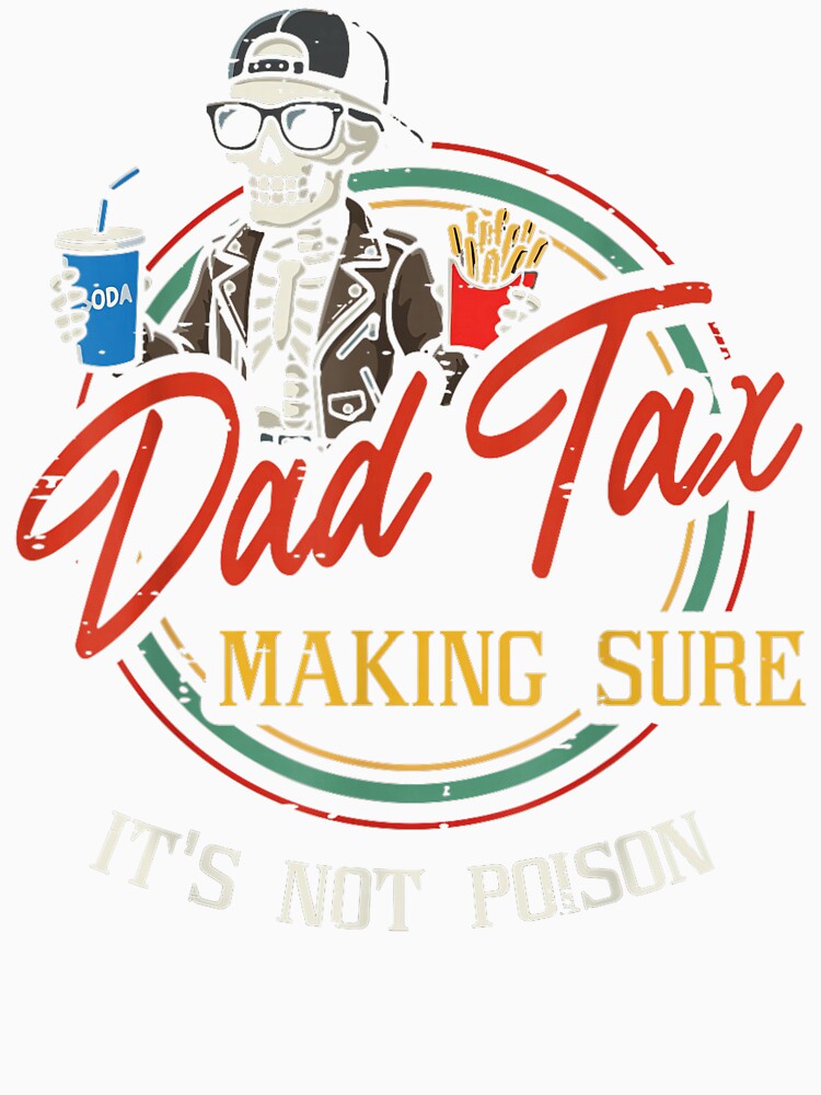 Funny Dad Snack Tax Skeleton Classic T-Shirt by LillyCustomTees
