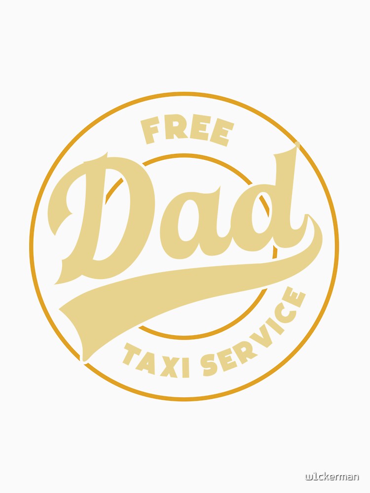 DAD free taxi service dad jokes funny fathers day papa pops birthday by w1ckerman