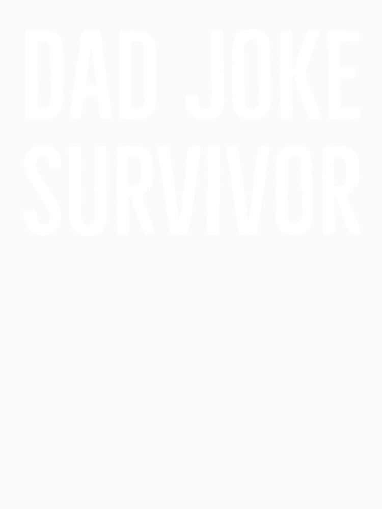Dad Joke Survivor by Tarun Bisht