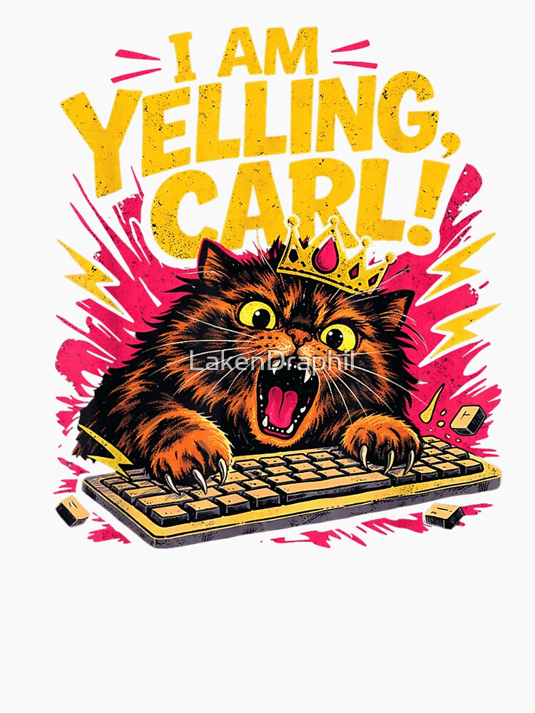 I Am Yelling Carl Angry Cat Typing On Keyboard Funny Crown Meme by LakenDraphil