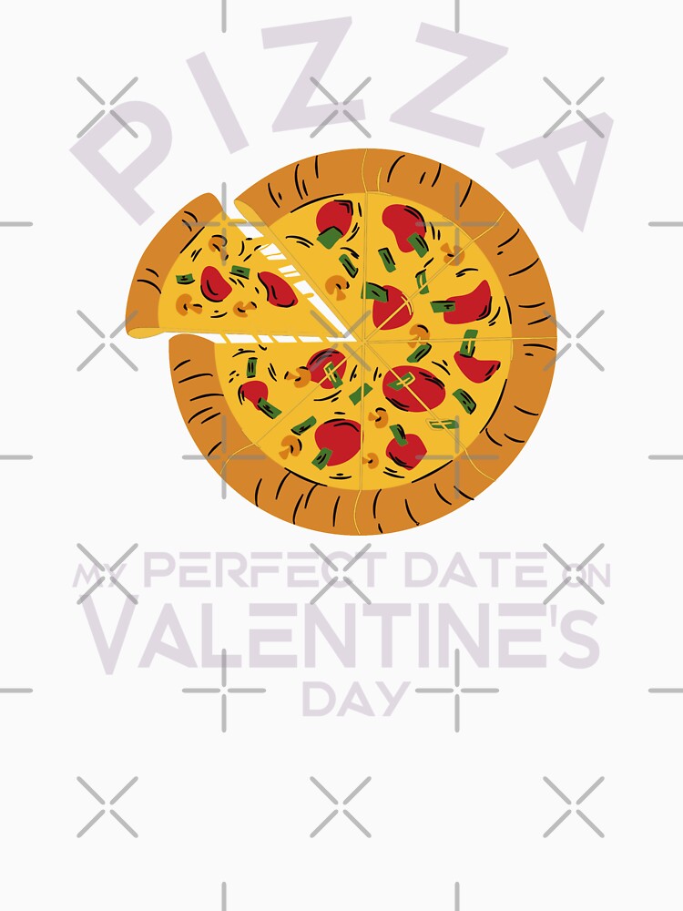 Pizza is my perfect date on Valentine's Day! by TonsPOD