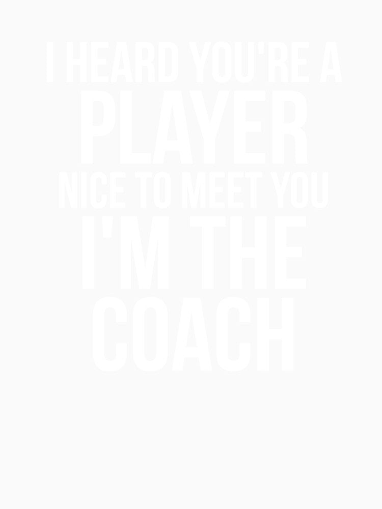 I heard you're a player. I'm coach sassy by RedYolk