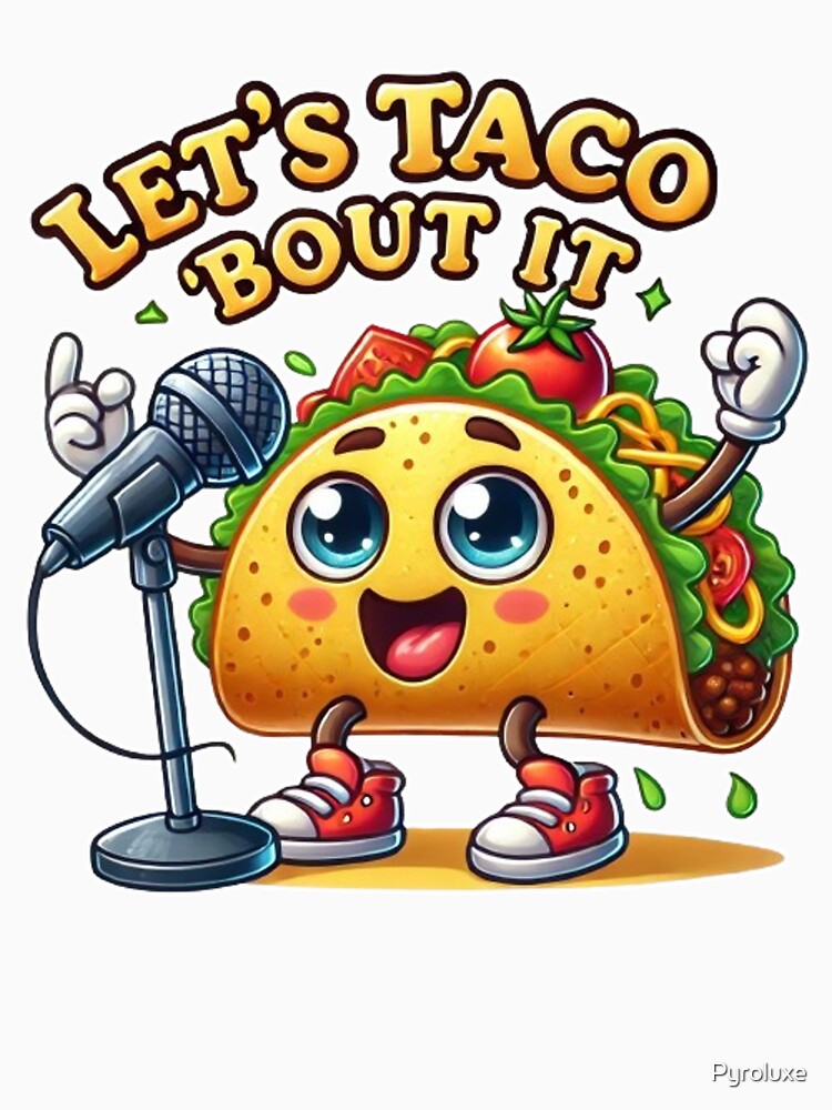 Let’s Taco ‘Bout It - Screaming Taco Character by Pyroluxe