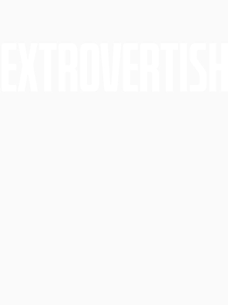 EXTROVERTISH by okayishthestore