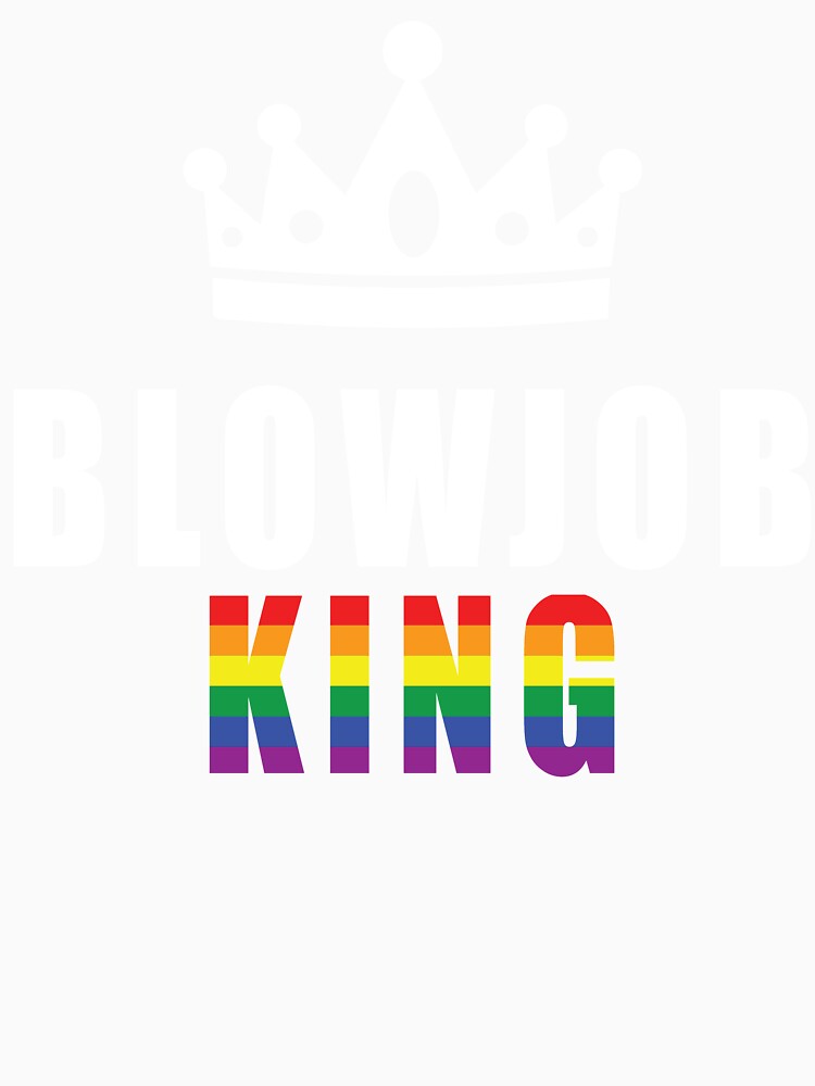 My King Of Blowjob Gay Pride Sexual Funny Quotes by hvdung456