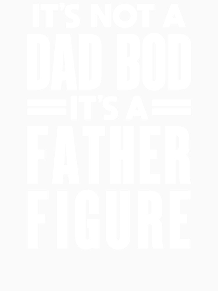 Dad Bod: Funny Father Figure Design by hadleyfoo