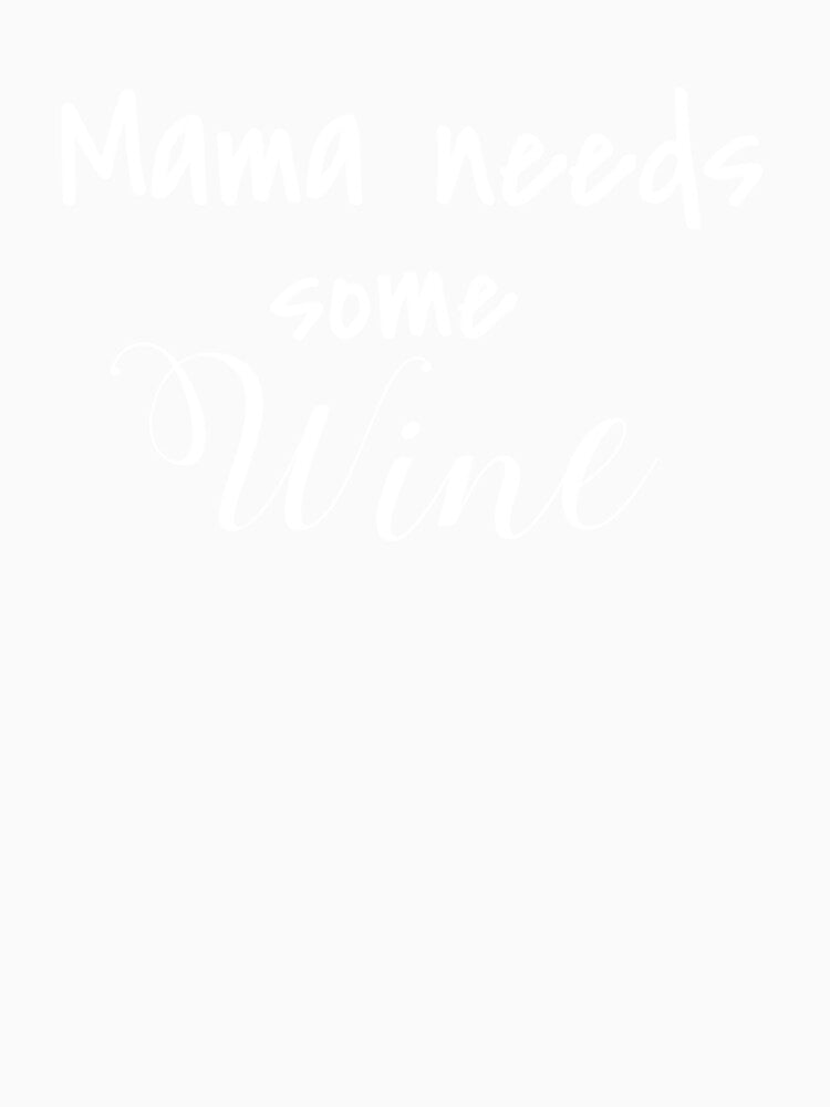 Mama Needs Some Wine by Vivoh12