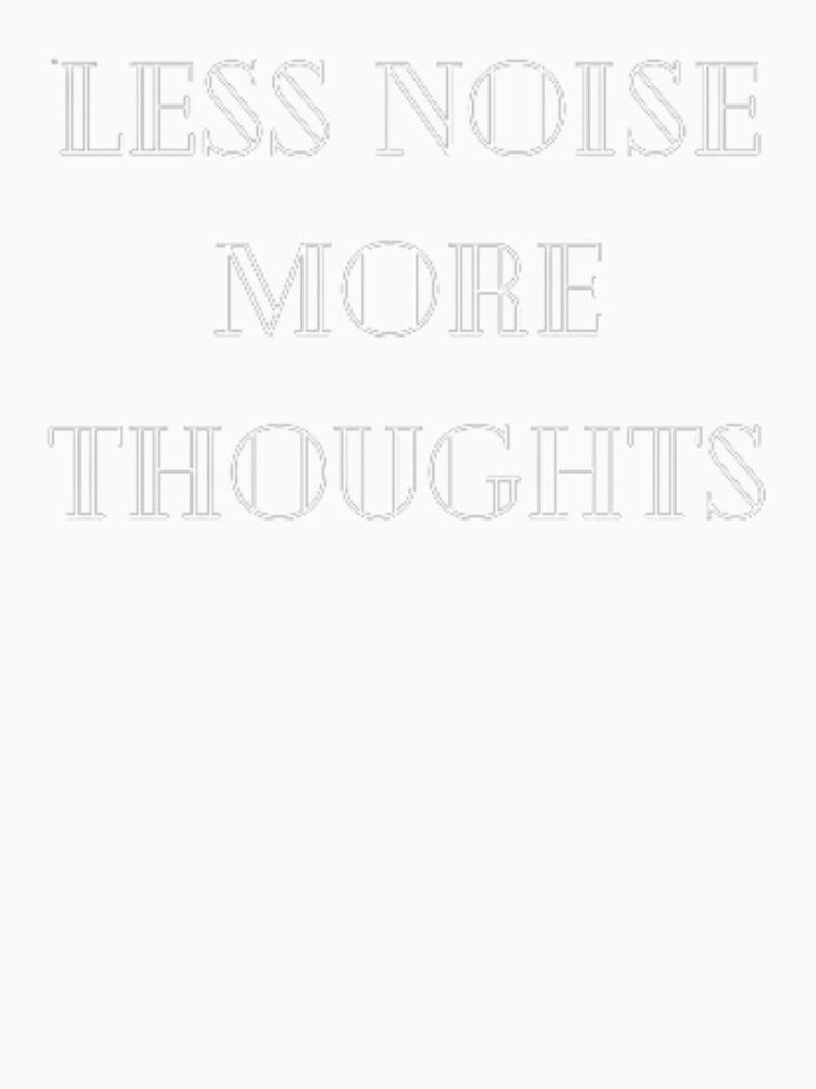 Less noise more thoughts, for an introvert by TeePassion