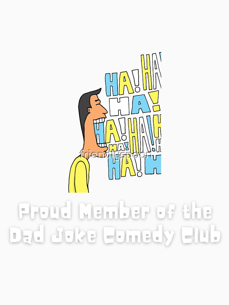 Proud Member of Dad Joke Comedy Club by friendlyspoon