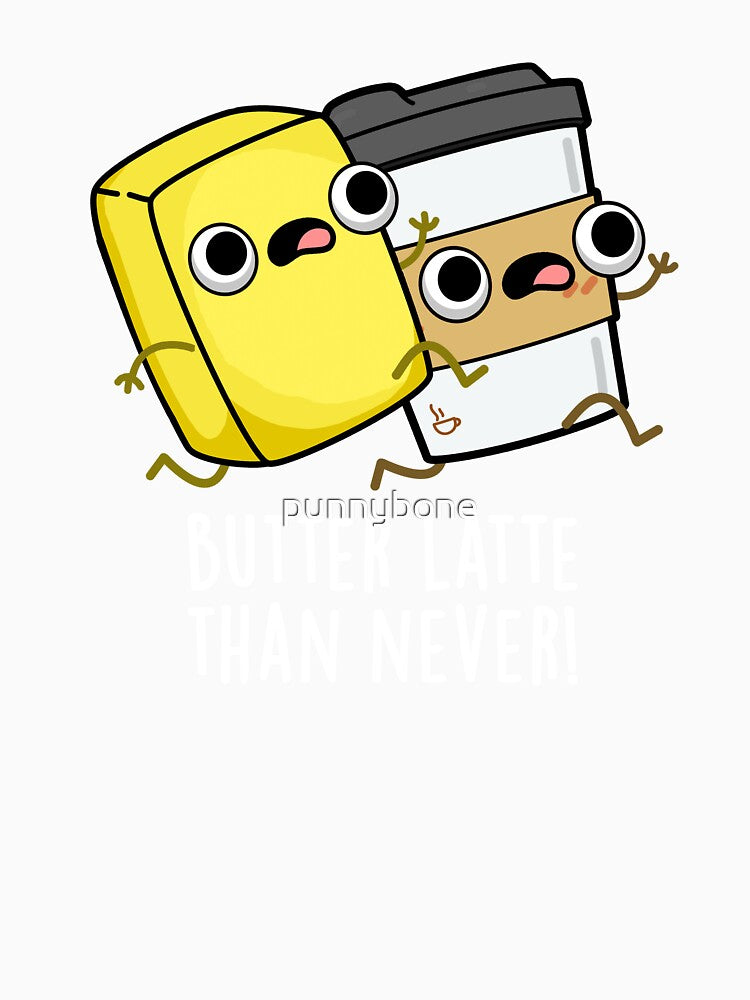 Butter Latte Than Never Funny Food Pun (Dark BG) by punnybone