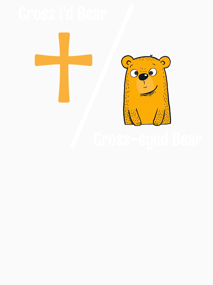 Cross I'd Bear Cross-eyed Bear Funny Christian by Sachie's Studio