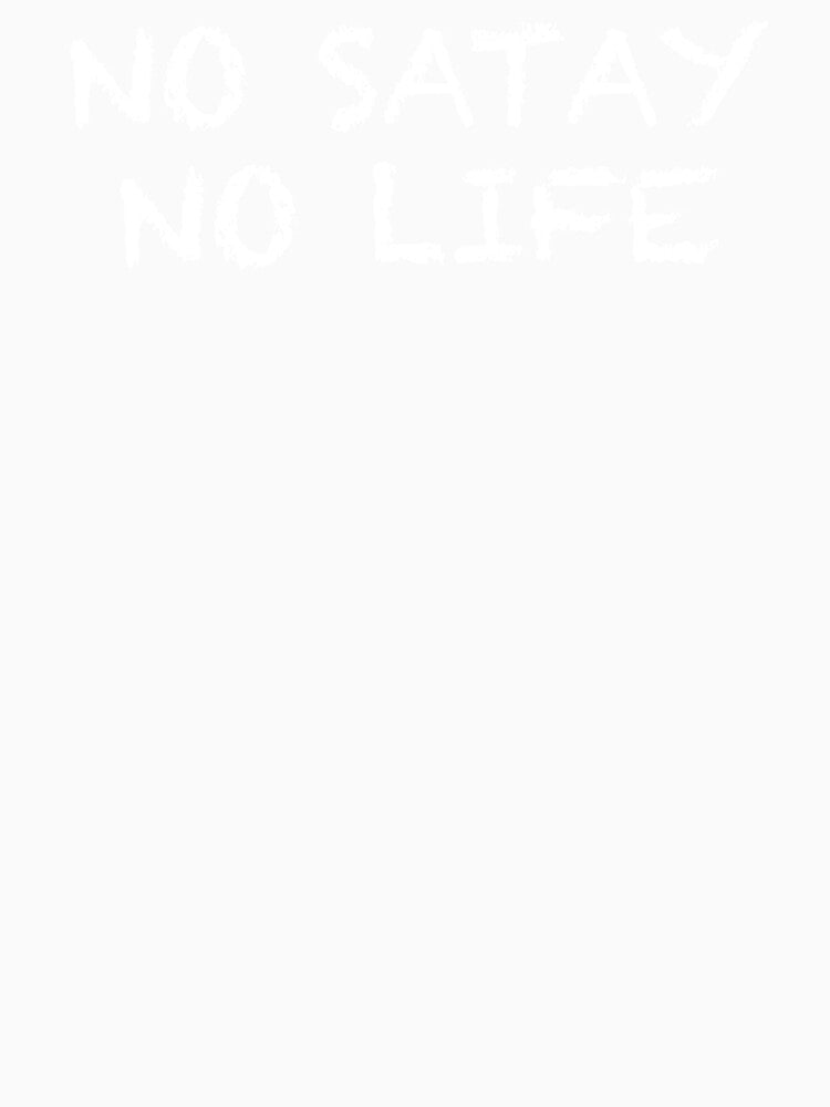 No Satay No Life by ThydraDesigns