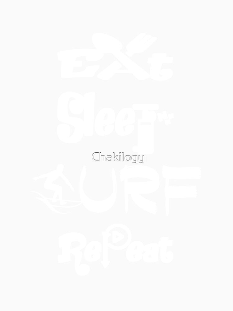 Eat sleep surf repeat, V2. by Chakilogy