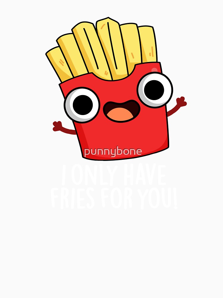I Only Have Fries For You Funny Food Pun (Dark BG) by punnybone