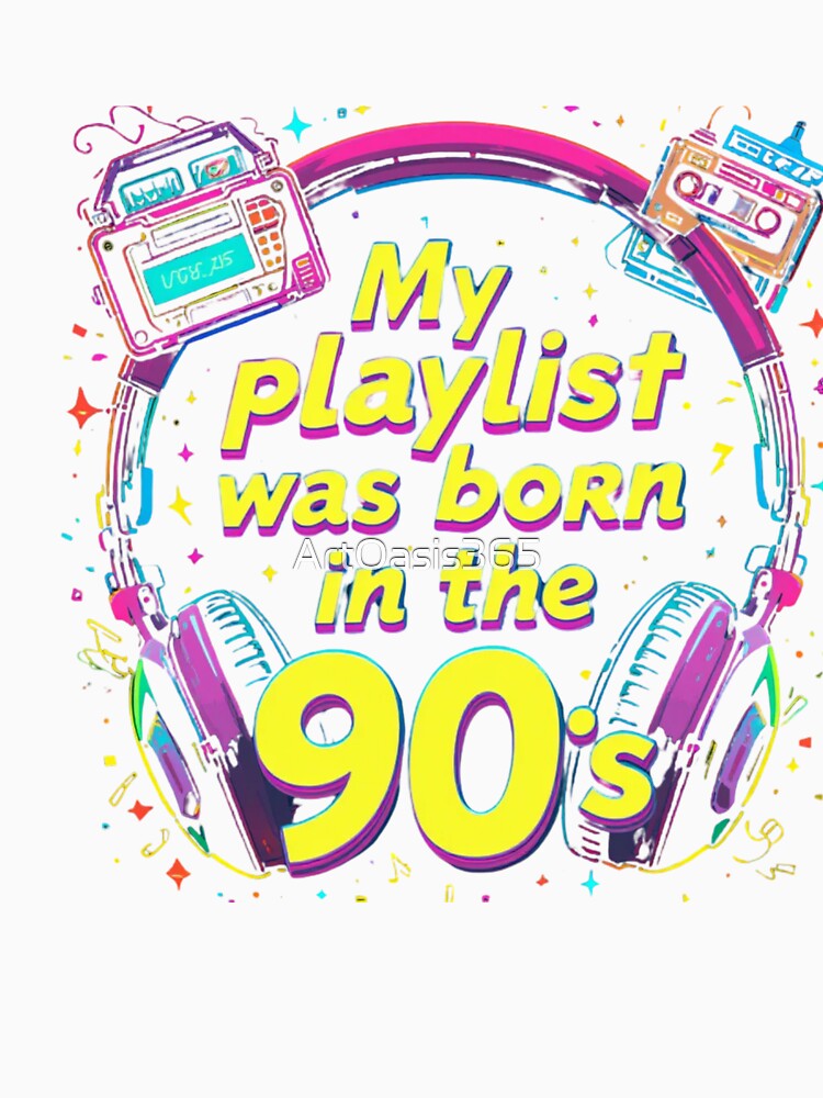 My Playlist Was Born in the 90s - Retro Music Lover Design by ZENTIO
