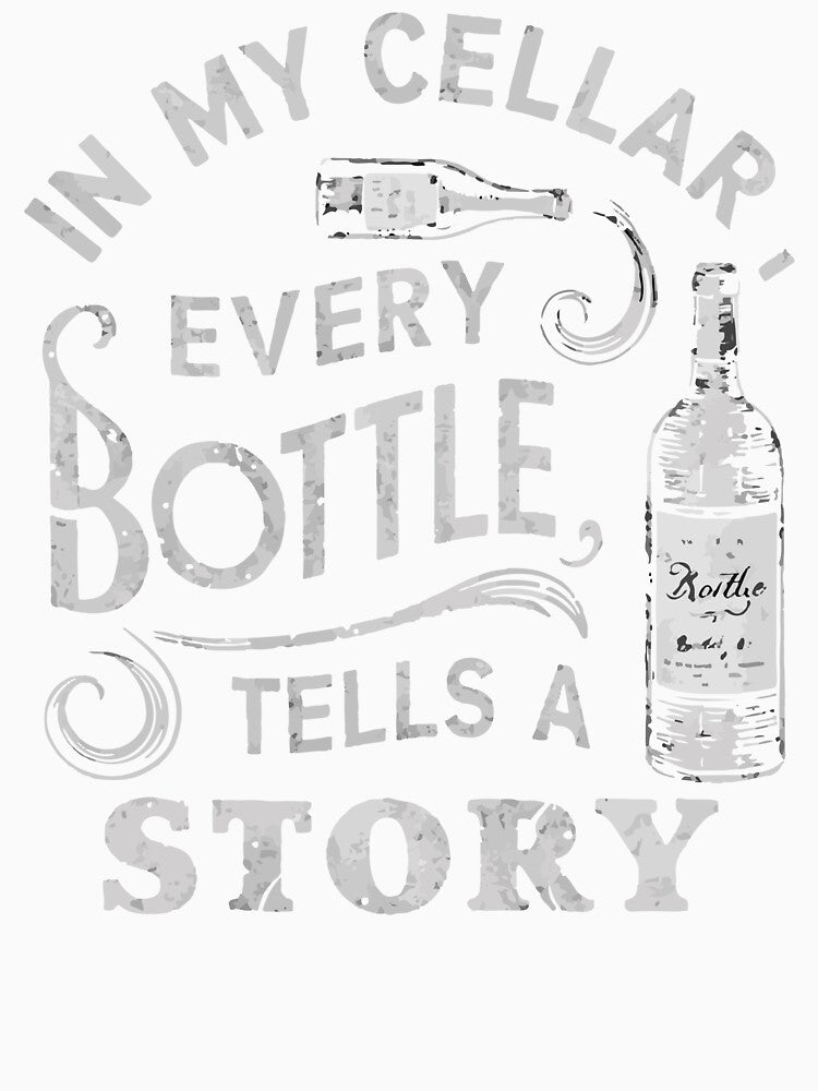 In My Cellar, Every Bottles Tells A Story by WineandWear