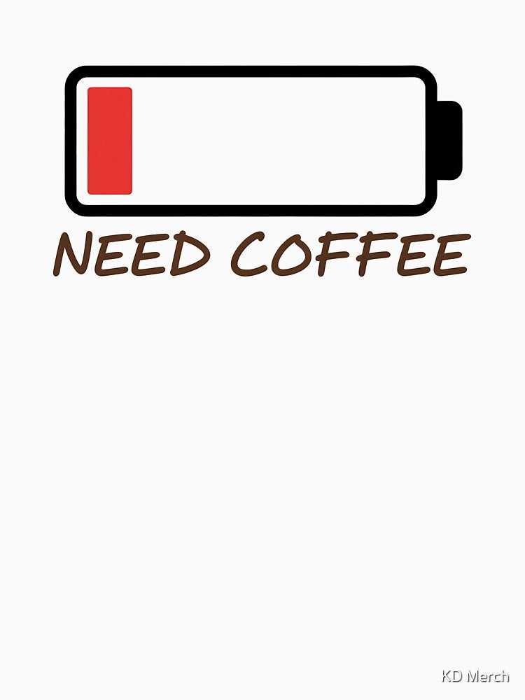 Need Coffee by KD Merch