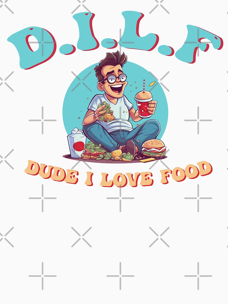 Dude I love Food (D.I.L.F) by UrbanChillz