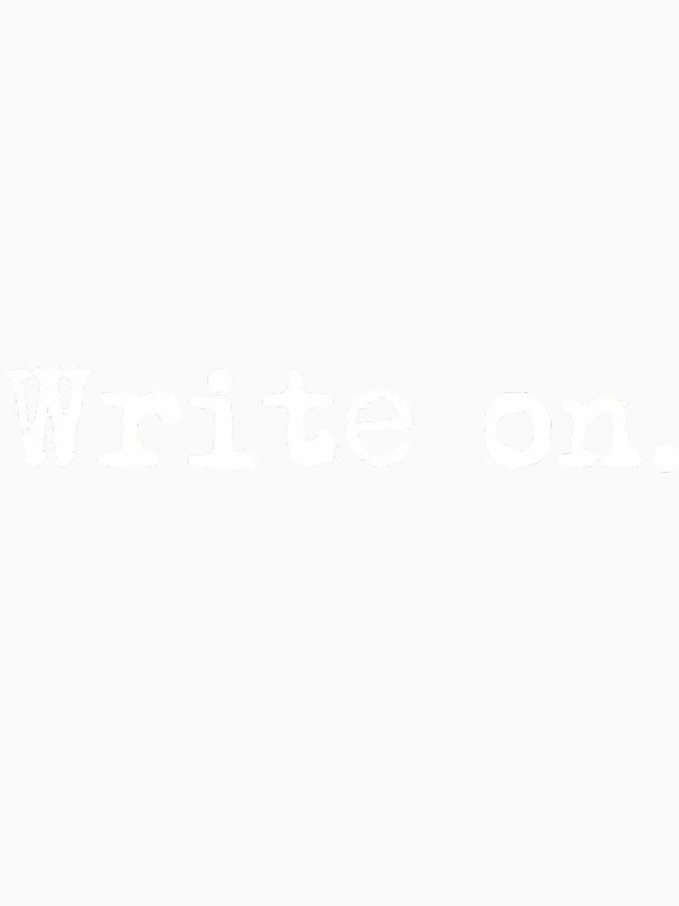 Write on. Funny Novelty Writing 	 for Writers by berdartreviib