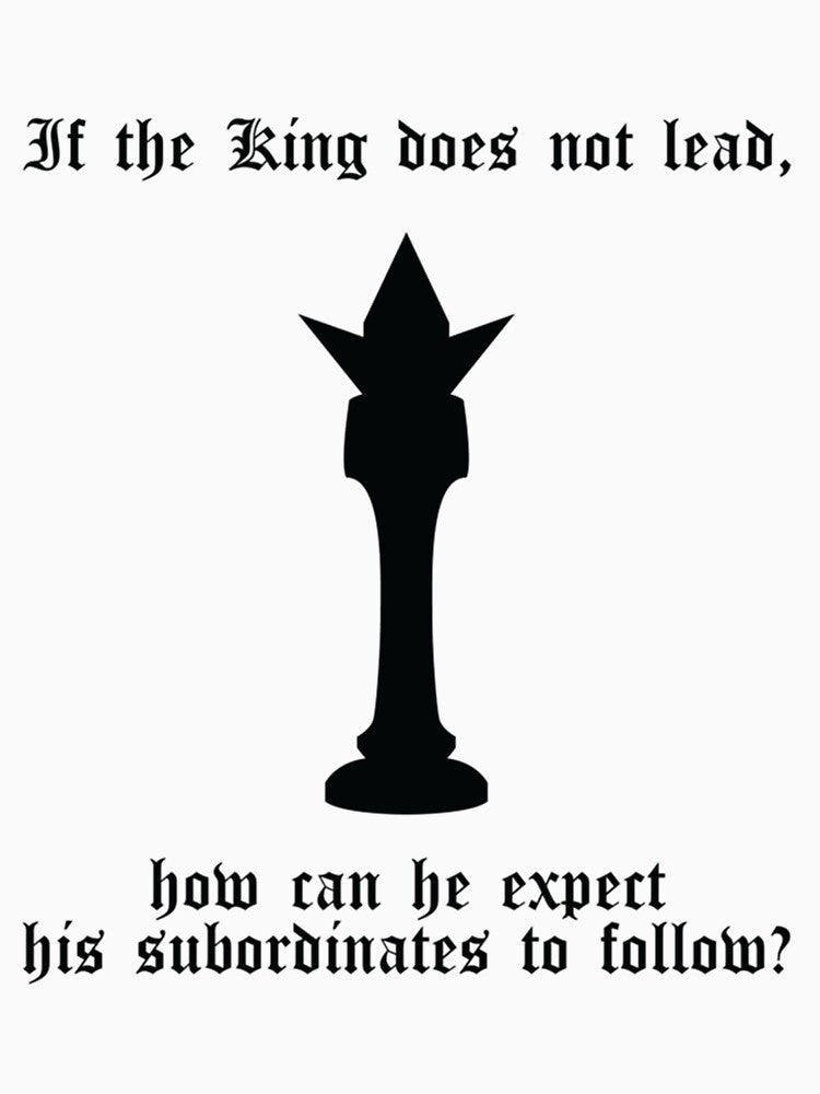 If the King does not lead... (black) by HappyAmiCo
