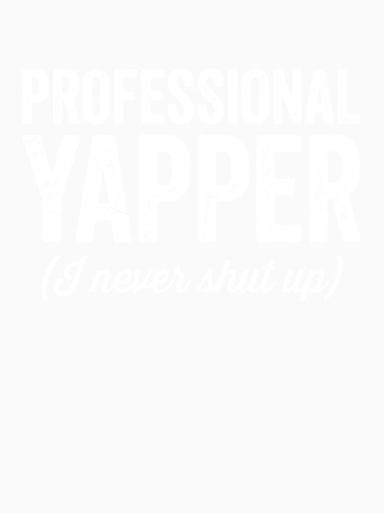 Professional Yapper I Never Shut Up - Funny Gen Z Slang Typography by VibeWear2026