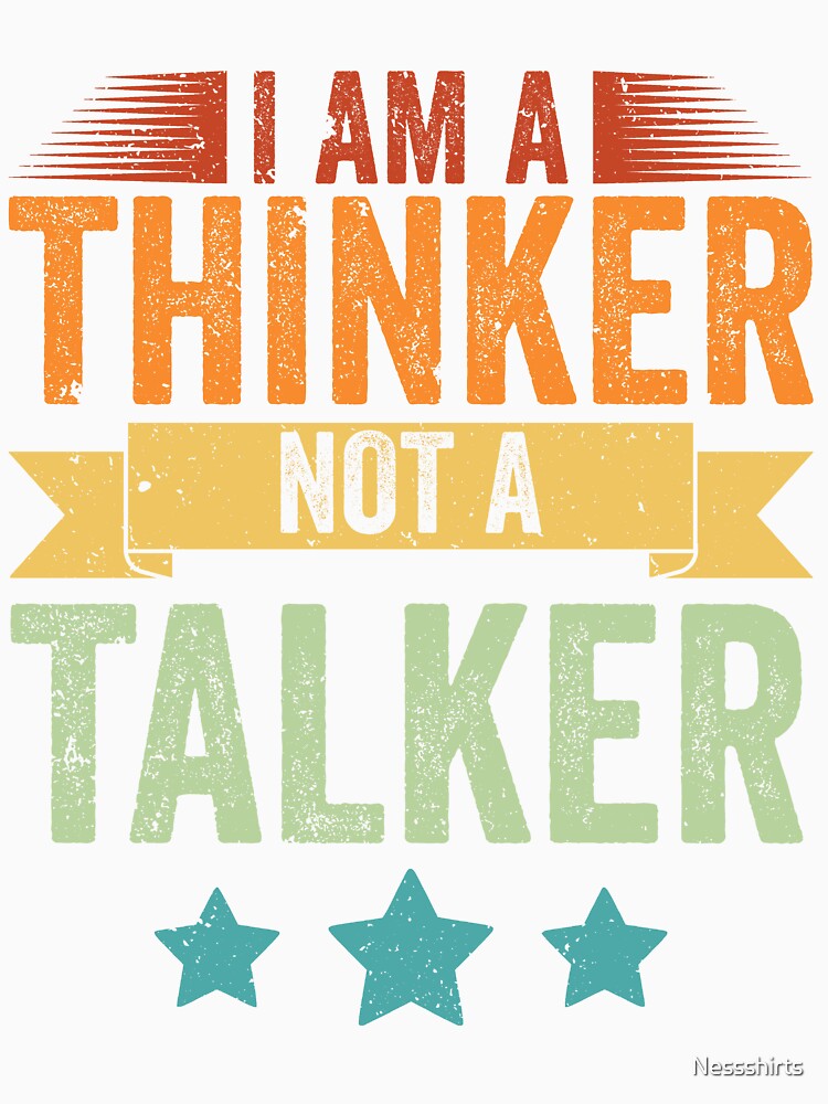 Vintage I Am A Thinker Not A Talker For Introverted Thinkers by Nessshirts
