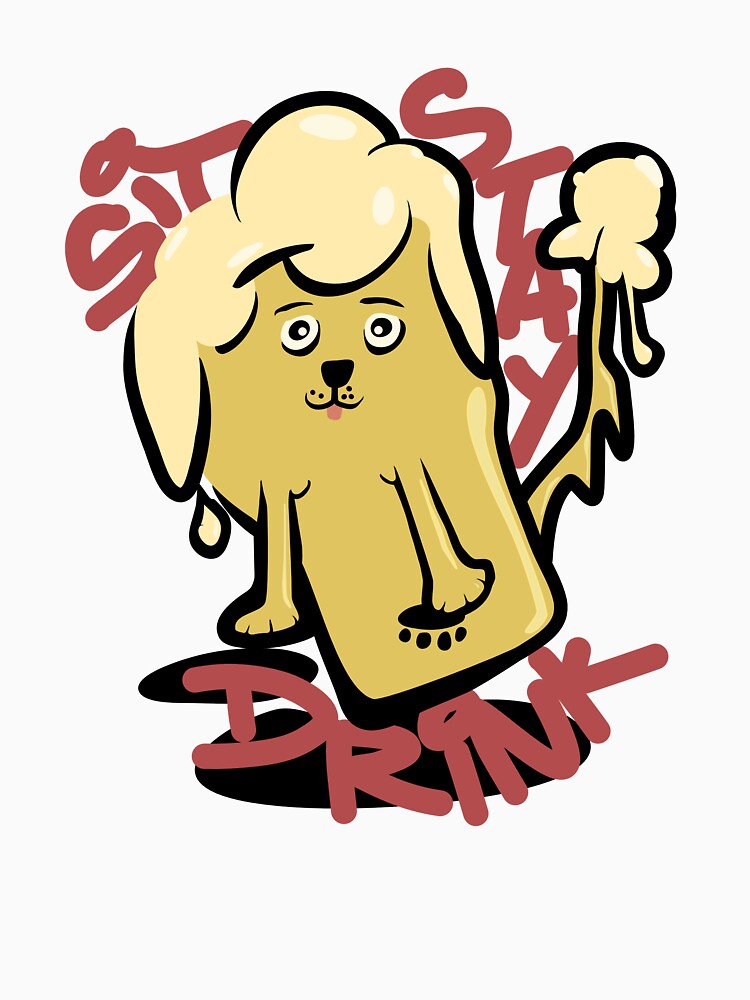 Funny Sit Stay Drink Dog Beer Design | Cute Dripping Brew Meme Art by OkanaganSundays