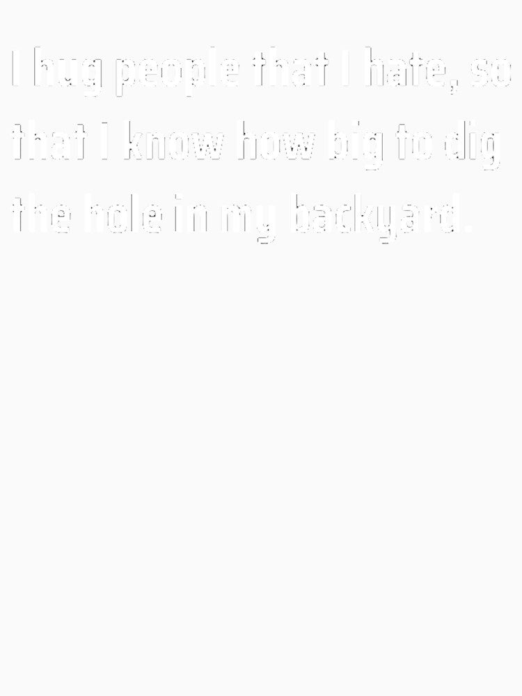 I Hug People I Hate by TheUrbanStyle