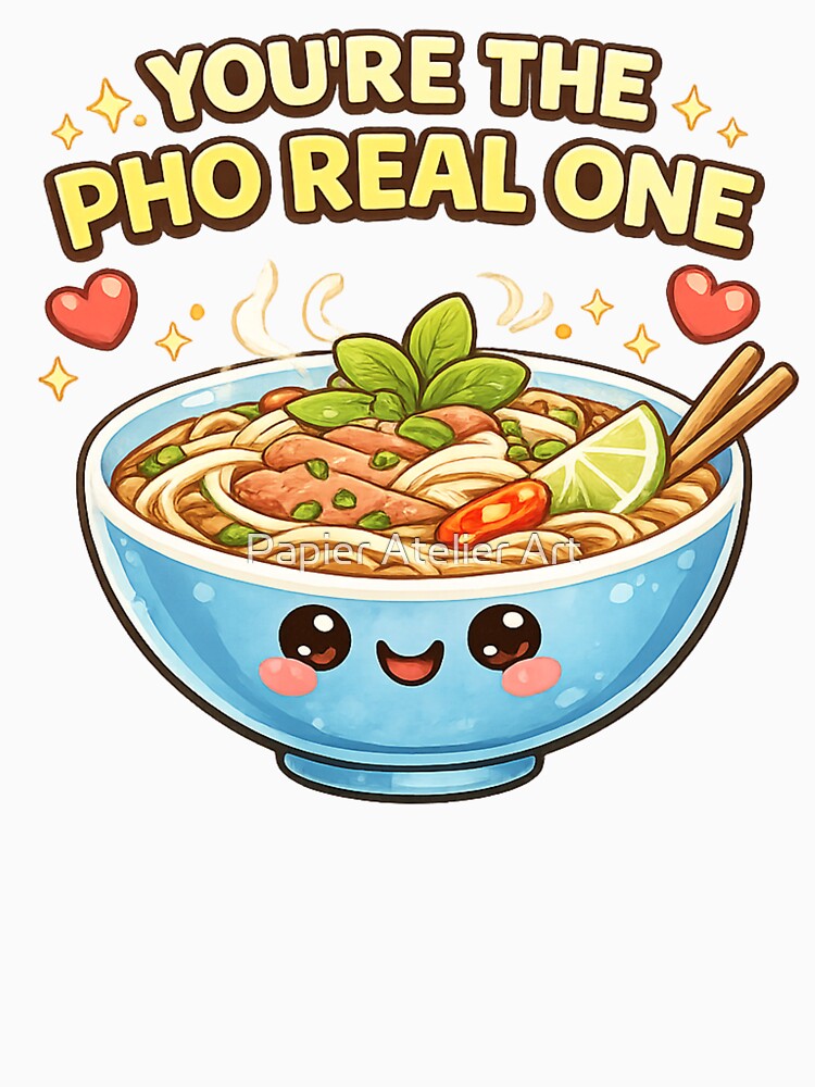 You’re The Pho Real One Pun Shirt by Papier Atelier Art