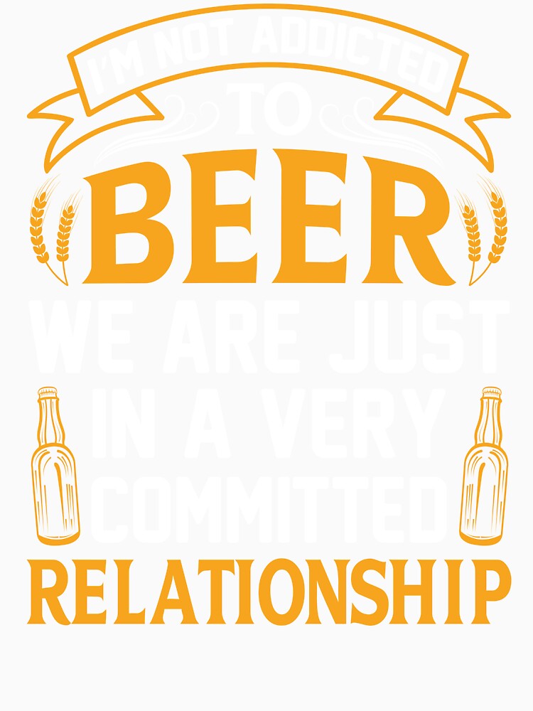 I'm not addicted to beer... by brunski