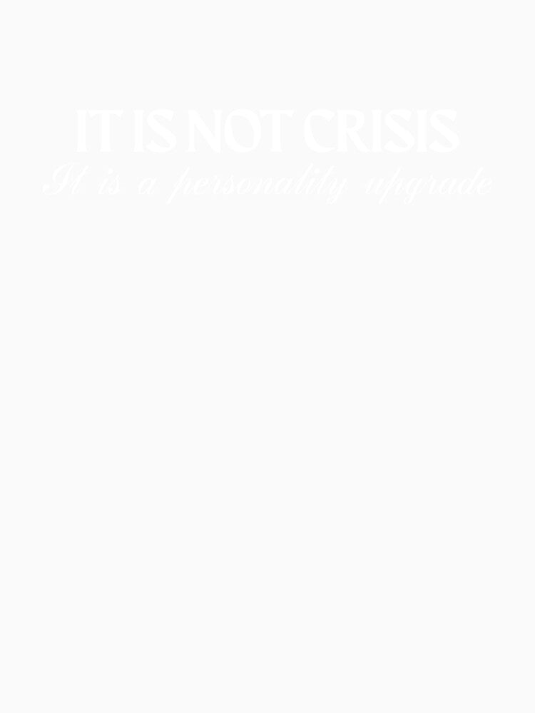 It Is Not Crisis, Sarcasm That Speaks For You by JokeAndStyle