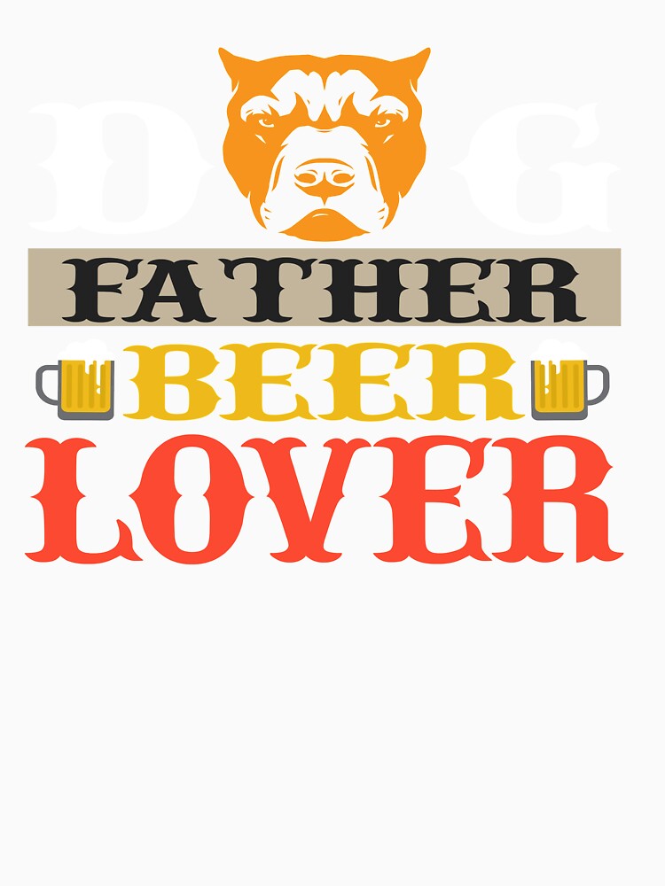 dog father beer lover by caphatshirt