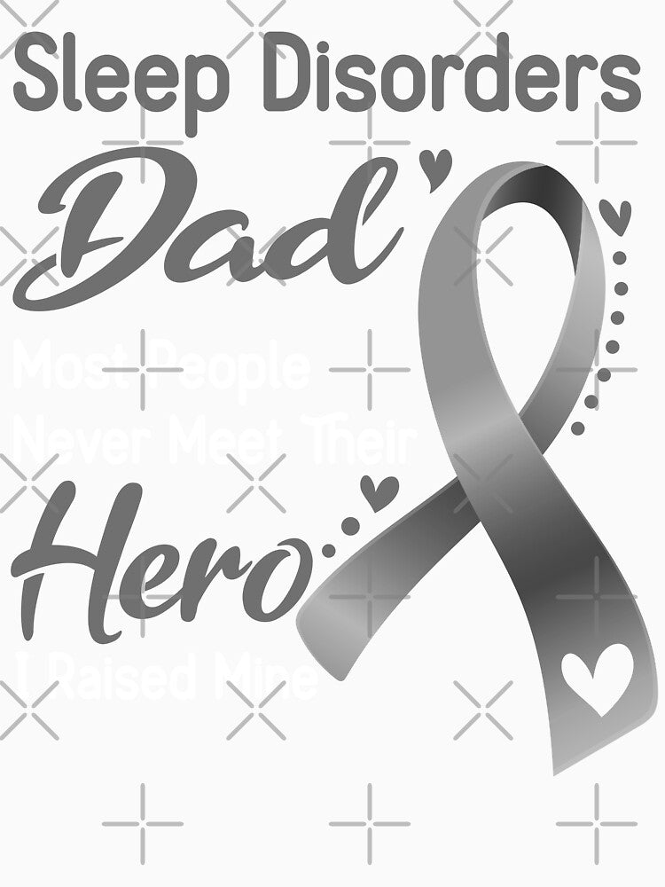 Sleep Disorders Dad Most People Never Meet Their Hero I Raise Mine by tenjun16