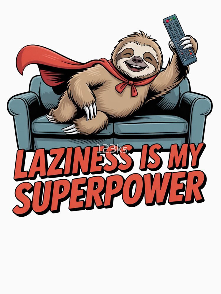 SLOTH - LAZINESS IS MY SUPERPOWER by 123ks