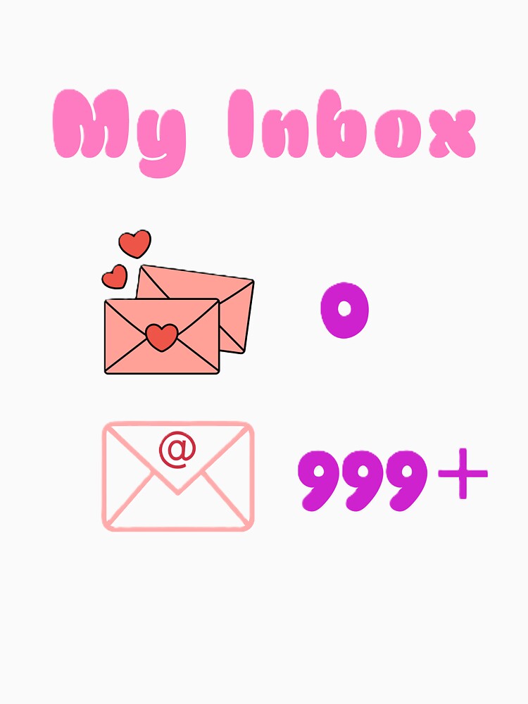 My (Realistic and Accurate) Inbox Shirt Design by Randomartsies
