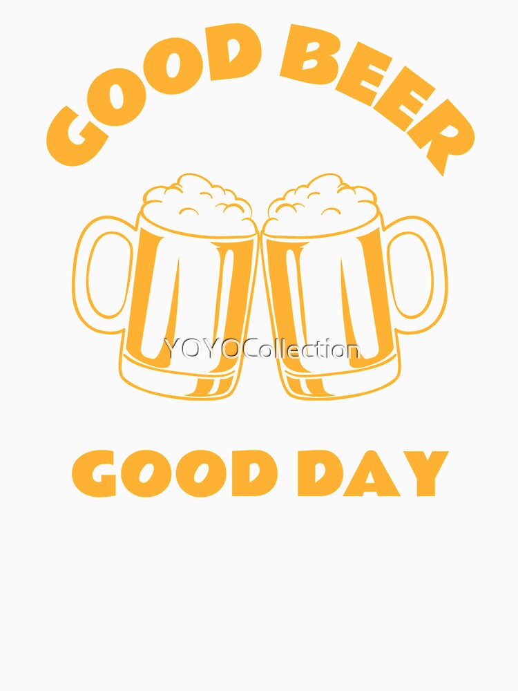 Good Beer Good Day by YOYOCollection