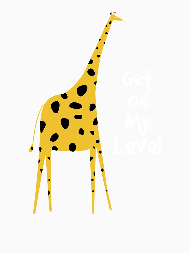 Giraffe Lover Gift Design Get On My Level Pun Gift design by Lisbob