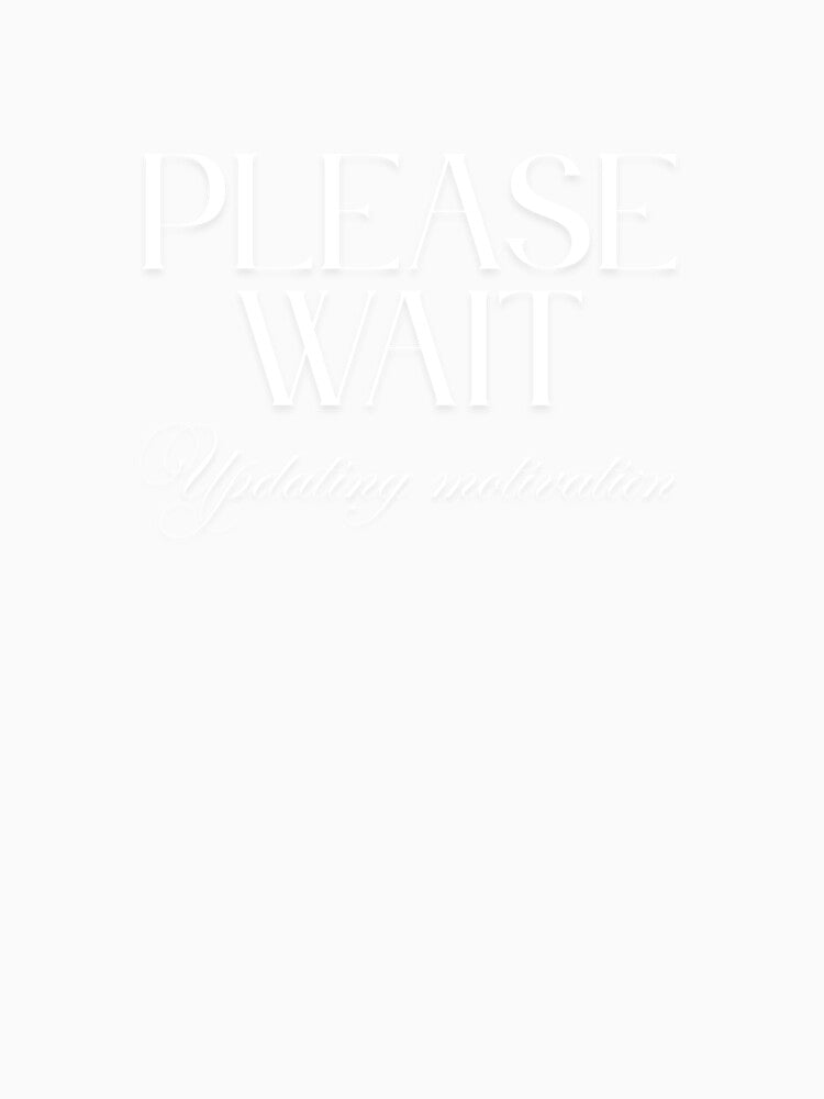 Please Wait, Updating Motivation by JokeAndStyle