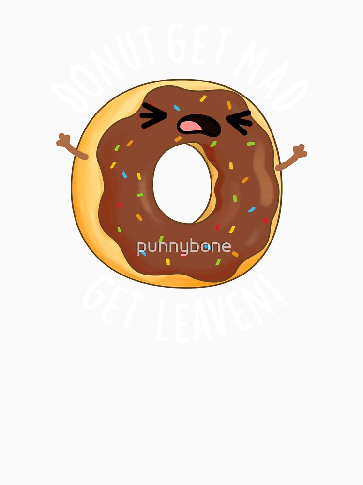 Donut Get Mad Get Leaven Funny Donut Pun (Dark BG) by punnybone